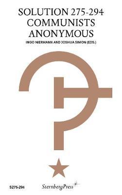 Solution 275-294 - Communists Anonymous by Ingo Niermann image