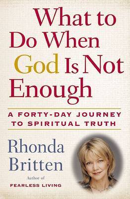 What to Do When God is Not Enough on Hardback by Rhonda Britten