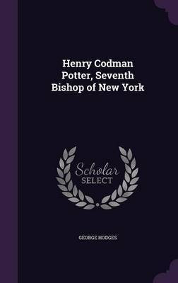 Henry Codman Potter, Seventh Bishop of New York image