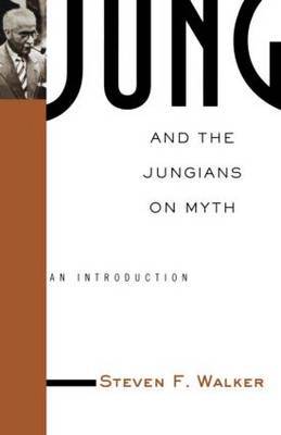 Jung and the Jungians on Myth by Steven F. Walker image