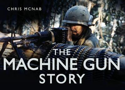 The Machine Gun Story by Chris McNab image
