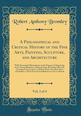 A Philosophical and Critical History of the Fine Arts, Painting, Sculpture, and Architecture, Vol. 2 of 4 by Robert Anthony Bromley image
