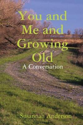 You and Me and Growing Old by Susannah Anderson image
