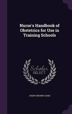 Nurse's Handbook of Obstetrics for Use in Training Schools by Joseph Brown Cooke image