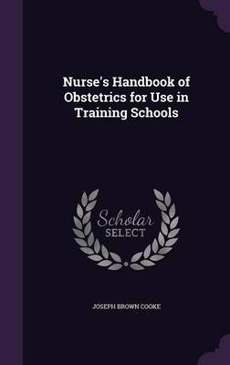 Nurse's Handbook of Obstetrics for Use in Training Schools on Hardback by Joseph Brown Cooke