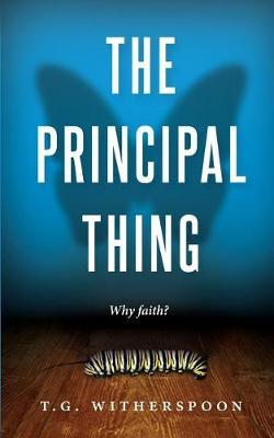 The Principal Thing by T G Witherspoon image
