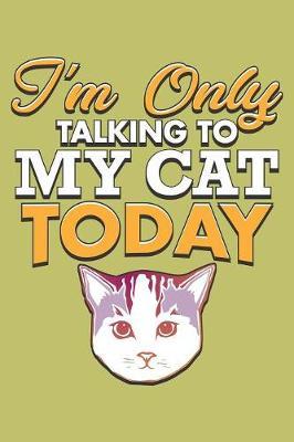 I'M Only Talking To My Cat Today by Books by 3am Shopper image