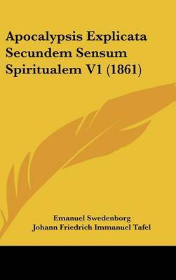 Apocalypsis Explicata Secundem Sensum Spiritualem V1 (1861) on Hardback by Emanuel Swedenborg