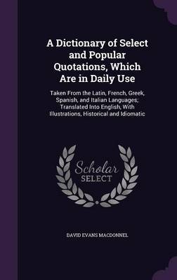 A Dictionary of Select and Popular Quotations, Which Are in Daily Use image