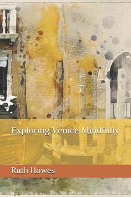 Exploring Venice Mindfully by Ruth Riby Howes image