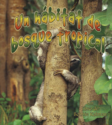 Un Habitat de Bosque Tropical by Bobbie Kalman image