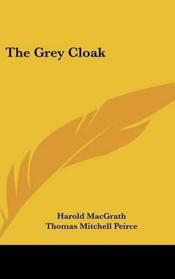 The Grey Cloak on Hardback by Harold Macgrath