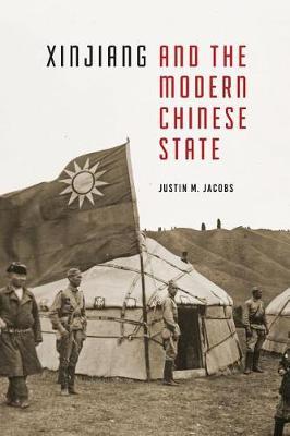 Xinjiang and the Modern Chinese State by Justin M. Jacobs image