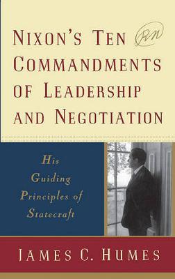 Nixon's Ten Commandments of Leadership and Negotiation by James C Humes image