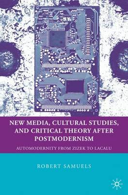 New Media, Cultural Studies, and Critical Theory after Postmodernism by Robert Samuels image