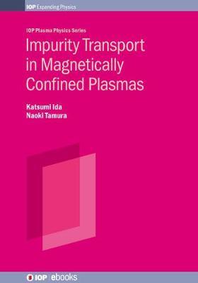 Impurity Transport in Magnetically Confined Plasmas by Katsumi Ida image
