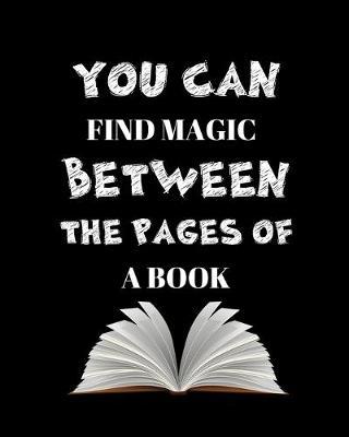 You Can Find Magic Between The Pages Of A Book image