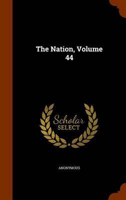 The Nation, Volume 44 image