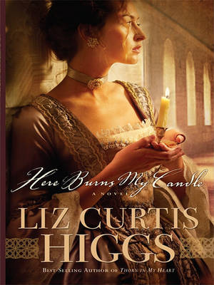 Here Burns My Candle by Liz Curtis Higgs image