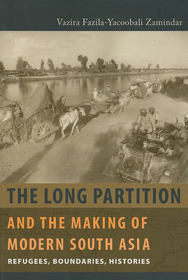 The Long Partition and the Making of Modern South Asia by Vazira Fazila-Yacoobali Zamindar image