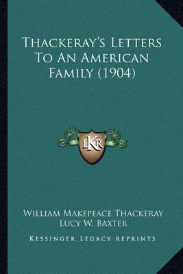 Thackeray's Letters to an American Family (1904) by William Makepeace Thackeray image