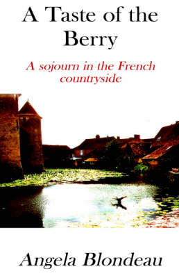 A Taste of the Berry: A Sojourn in the French Countryside by Angela Blondeau image