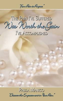 The Pain I've Suffered Was Worth the Gain I've Accomplished by PAULA MANIGO image
