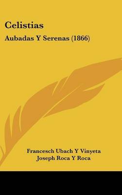 Celistias: Aubadas y Serenas (1866) on Hardback by Francesch Ubach y Vinyeta