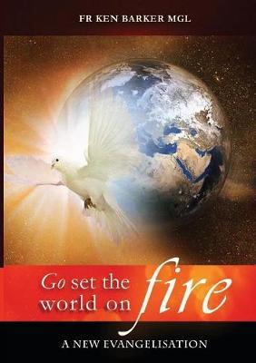 Go, Set the World on Fire by Ken Barker image