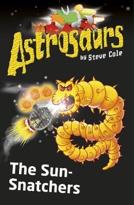 Astrosaurs 12: The Sun-Snatchers by Steve Cole image