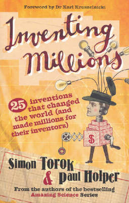 Inventing Millions: How Innovation, Science and Technology Have Transformed Millions of Lives, and Made Millionaires of Their Inventors on Paperback by Simon Torok