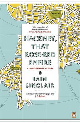 Hackney, That Rose-Red Empire by Iain Sinclair image