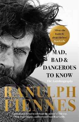 Mad, Bad and Dangerous to Know by Ranulph Fiennes image