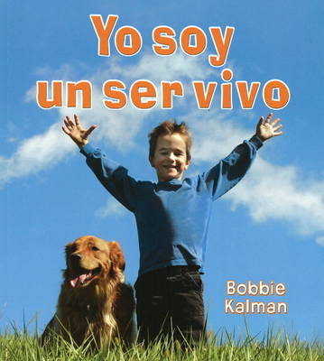 Yo Soy un Ser Vivo by Bobbie Kalman image