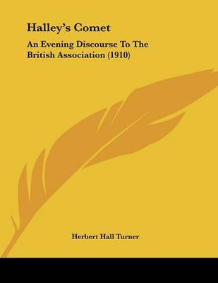 Halley's Comet: An Evening Discourse to the British Association (1910) on Paperback by Herbert Hall Turner