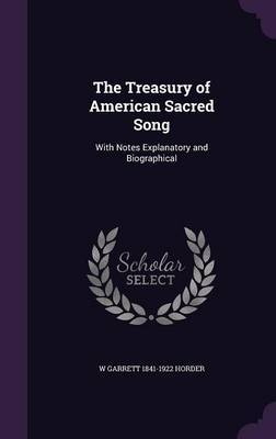 The Treasury of American Sacred Song on Hardback by W Garrett 1841-1922 Horder