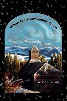 When the Snow Comes Down by Kristina Kelley image