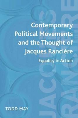 Contemporary Political Movements and the Thought of Jacques Ranciere by Todd May