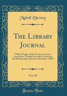 The Library Journal, Vol. 10 by Melvil Dewey image