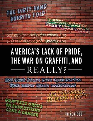 America's Lack of Pride, the War on Graffiti, and Really? by Biker Bob image