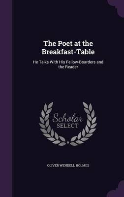 The Poet at the Breakfast-Table on Hardback by Oliver Wendell Holmes