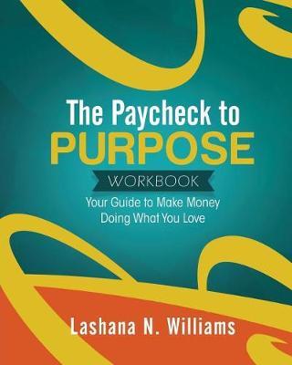 The Paycheck to Purpose Workbook by Lashana Williams image