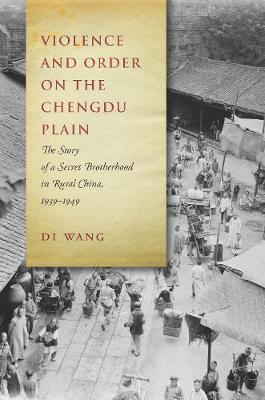 Violence and Order on the Chengdu Plain by Di Wang image