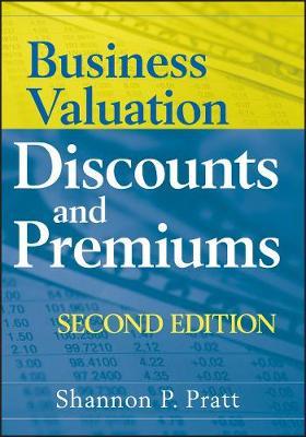 Business Valuation Discounts and Premiums by Shannon P Pratt image