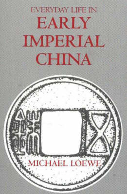 Everyday Life in Early Imperial China by Michael Loewe image