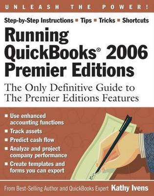 Running QuickBooks 2006 Premier Editions: The Only Definitive Guide to the Premier Editions Features: 2006 by Kathy Ivens image
