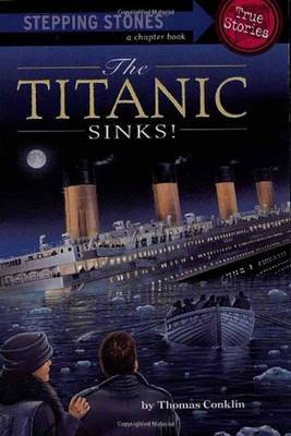 The Titanic Sinks! (Totally True Adventures) by Thomas Conklin