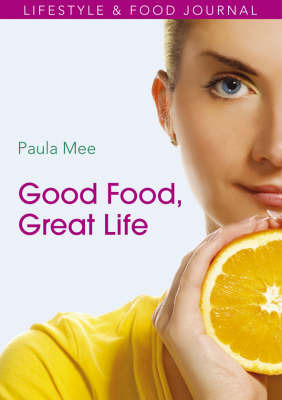 Good Food, Great Life by Paula Mee image