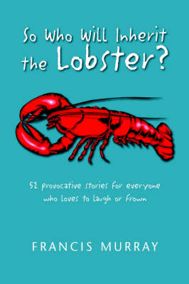 So Who Will Inherit the Lobster? on Hardback by Francis Murray