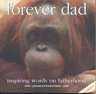 Forever Dad: Inspiring Words on Fatherhood by Keogh Sean image